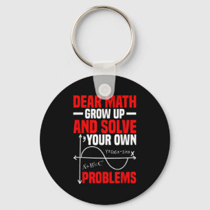 Dear Math Grow Up And Solve Your Own Problems Funn Keychain