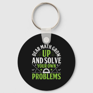 Dear Math Grow Up And Solve Your Own Problems Funn Keychain
