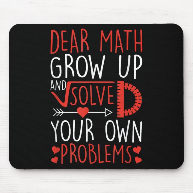 Dear Math Grow Up And Solve Your Own Problems Funn Mouse Pad (Front)
