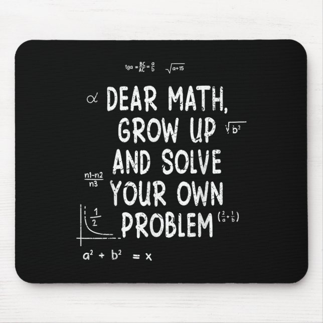 Dear Math Grow Up And Solve Your Own Problems Math Mouse Pad (Front)