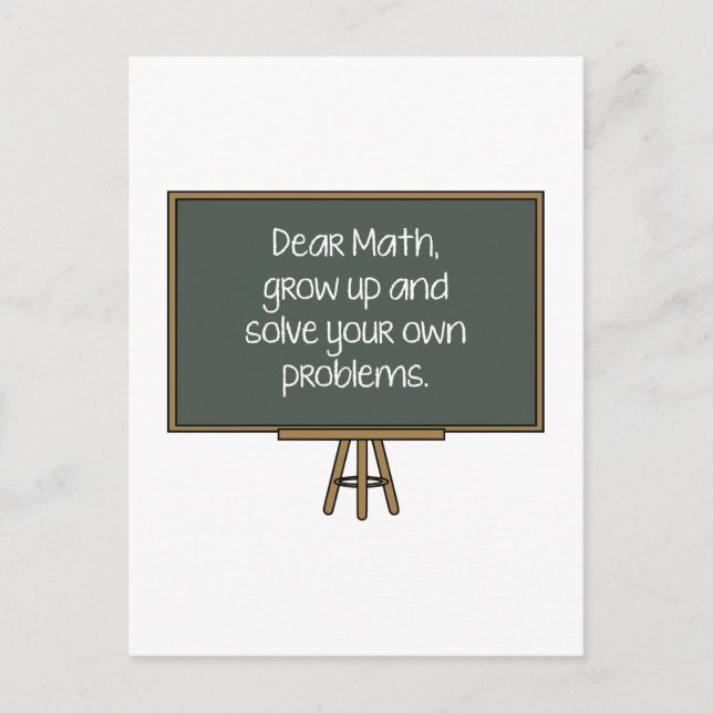 Dear Math, Grow Up And Solve Your Own Problems Postcard (Front)
