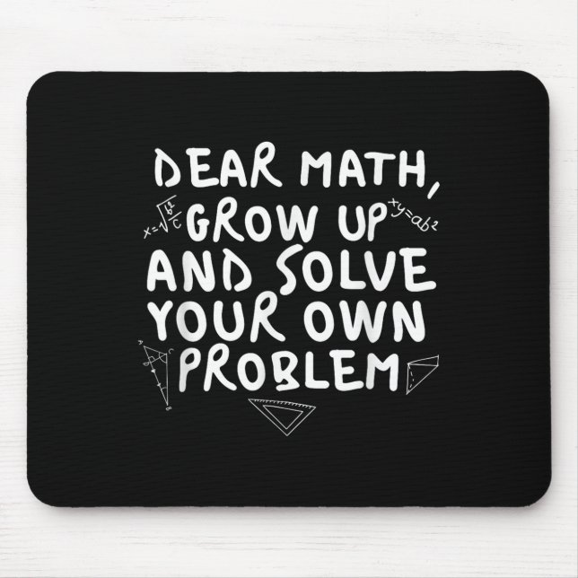 Dear Math Grow Up Funny Math Problem Quote Boys Gi Mouse Pad (Front)