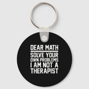 Dear Math Humor Design Solve Problems Not A Theras Keychain
