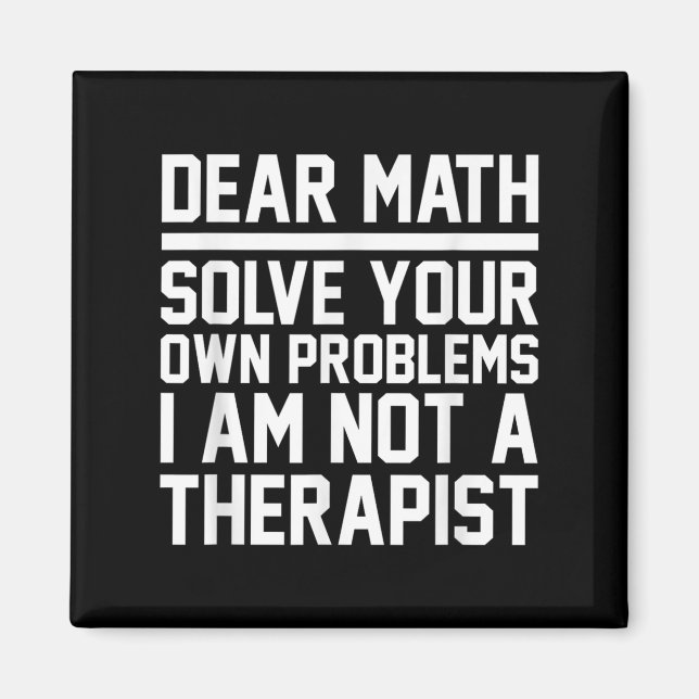 Dear Math Humor Design Solve Problems Not A Theras Magnet (Front)