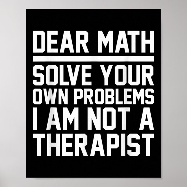 Dear Math Humor Design Solve Problems Not A Theras Poster (Front)