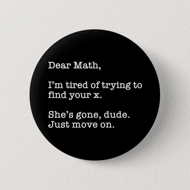 Dear Math, I'm Tired Of Trying To Find Your X Button (Front)