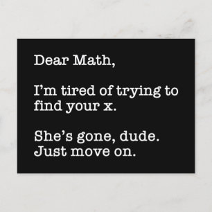 Dear Math, I'm Tired Of Trying To Find Your X Postcard