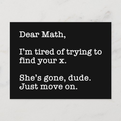 Dear Math Im Tired Of Trying To Find Your X Postcard