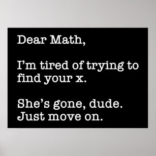 dear_math_im_tired_of_trying_to_find_your_x_poster-r8073a1fc2d56429899aa4084feb0fd3f_wzk_8byvr_307.jpg