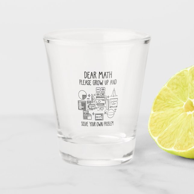 Dear Math Please Grow Up Shot Glass (Front)