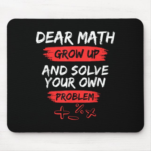 Dear Math Quote Funny For Teacher And Student  Mouse Pad (Front)