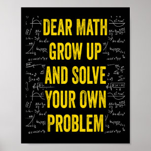 Dear Math Solve Your Own Problem Funny Math Quote Poster