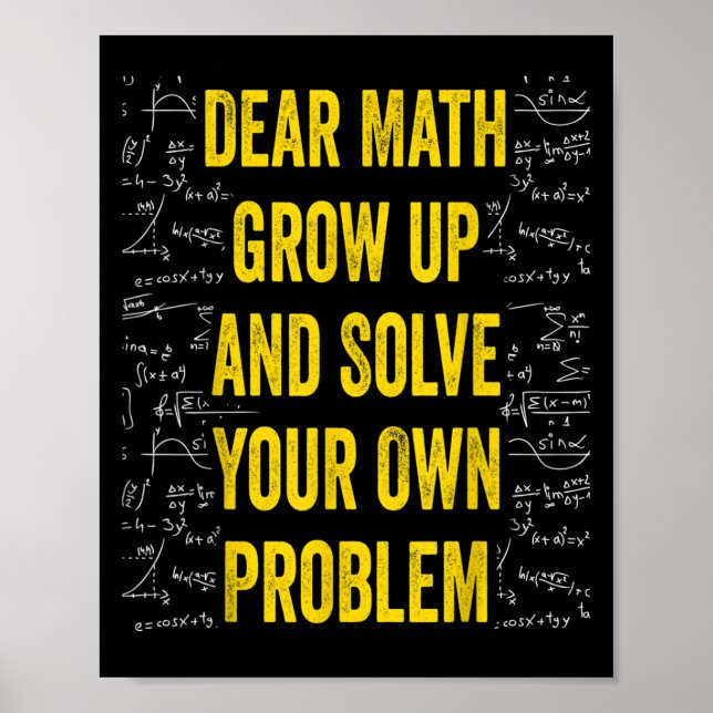 Dear Math Solve Your Own Problem Funny Math Quote  Poster (Front)