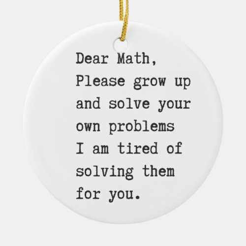 Dear math solve your own problems ceramic ornament