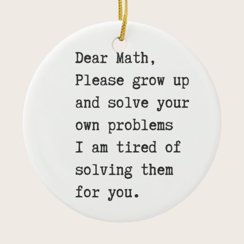 Dear math solve your own problems ceramic ornament