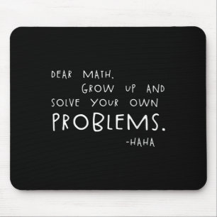 Dear Math Solve Your Own Problems Funny Math Meme Mouse Pad