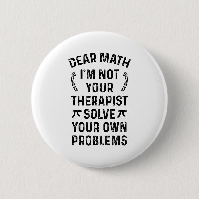Dear Math Solve Your Own Problems Funny Quote Humo Button (Front)