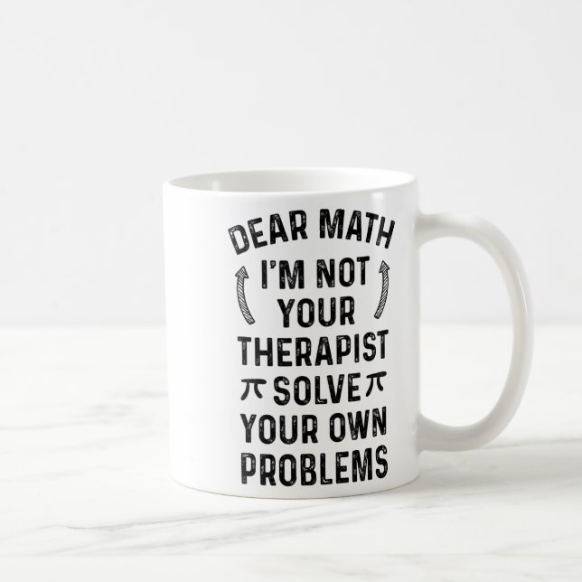 Dear Math Solve Your Own Problems Funny Quote Humo Coffee Mug (Right)