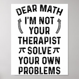Dear Math Solve Your Own Problems Funny Quote Humo Poster