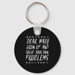 Dear Math Solve Your Own Problems Funny Sarcastic Keychain
