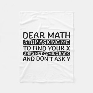 Dear Math Stop Asking Me Euphemism Quote Fleece Blanket