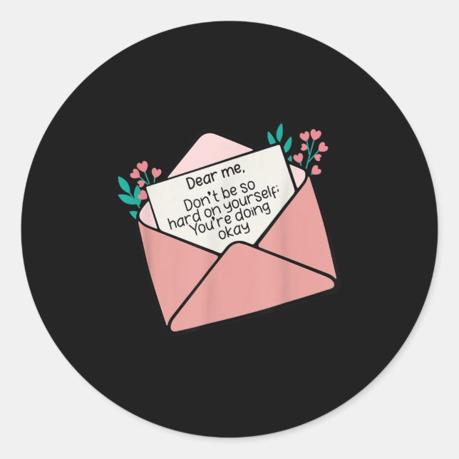 Dear Me Don't Be So Hard On Yourself Insration Quo Classic Round Sticker (Front)