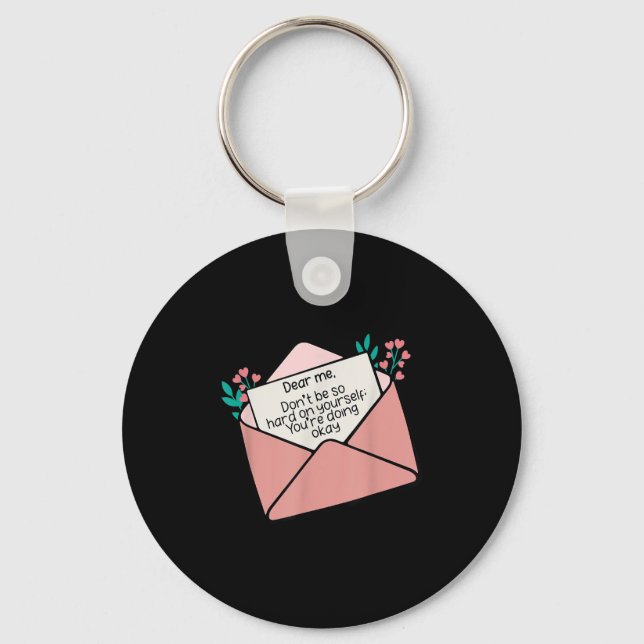 Dear Me Don't Be So Hard On Yourself Insration Quo Keychain (Front)