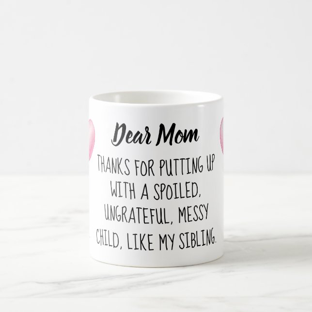 Dear Mom. Fun Mug. Coffee Mug (Center)