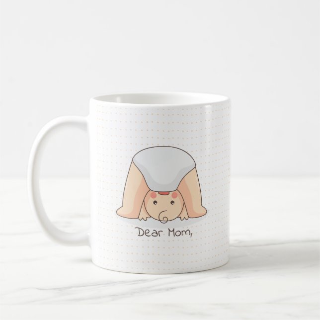 Dear Mom ... Funny Mother's Day Coffee Mug (Left)