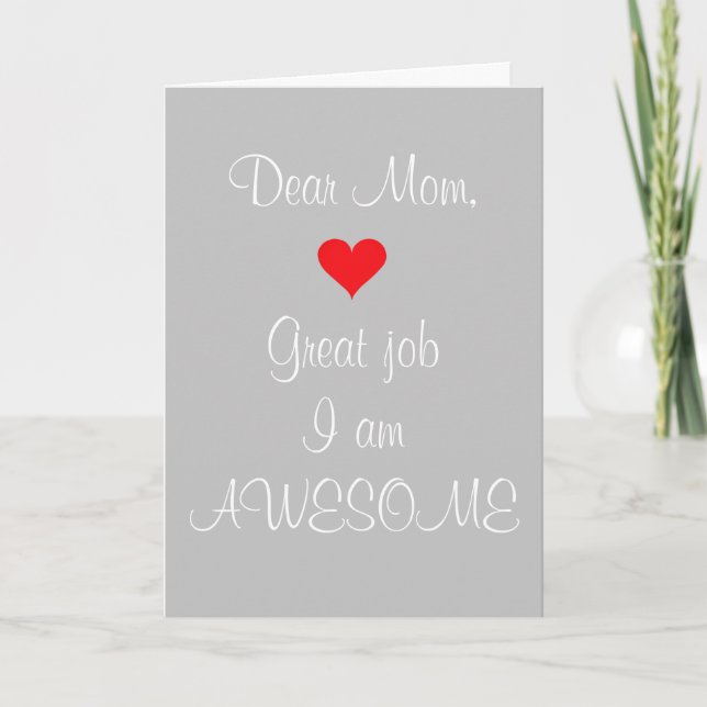 Dear Mom Great Job I am Awesome Card (Front)