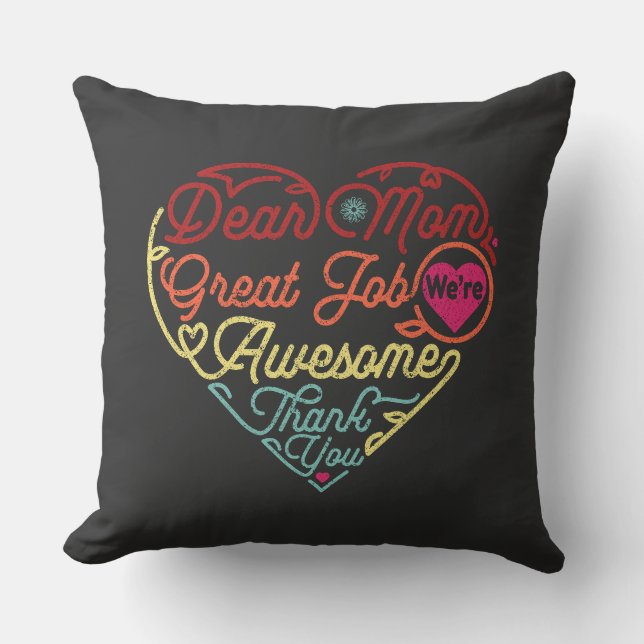 Dear Mom Great Job We're Awesome Mother's Day Throw Pillow (Front)