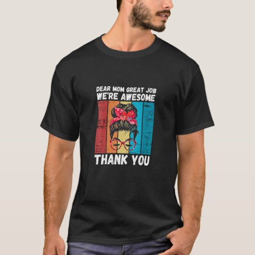 Dear Mom Great Job Were Awesome Thank You Mother T_Shirt