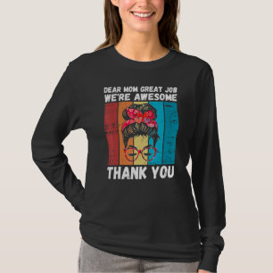 Dear Mom Great Job We're Awesome Thank You Mother' T-Shirt