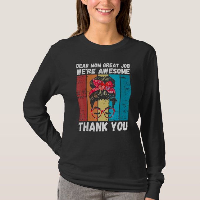 Dear Mom Great Job We're Awesome Thank You Mother' T-Shirt (Front)