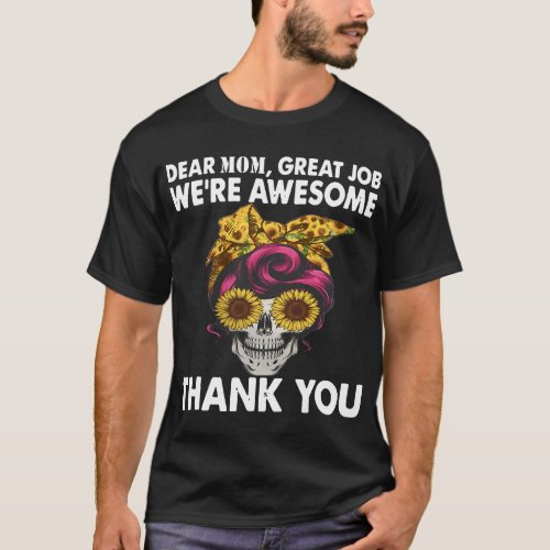 Dear Mom Great Job Were Awesome Thank You Mother T_Shirt