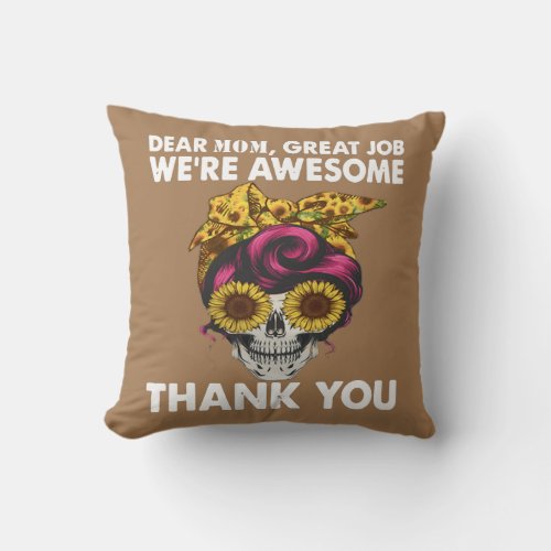 Dear Mom Great Job Were Awesome Thank You Mother Throw Pillow