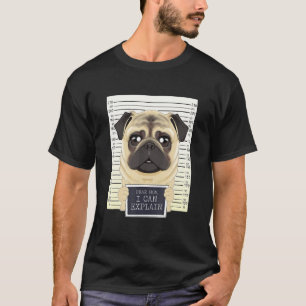 Dear Mom I Can Explain I Pug Mom I Pug T-Shirt