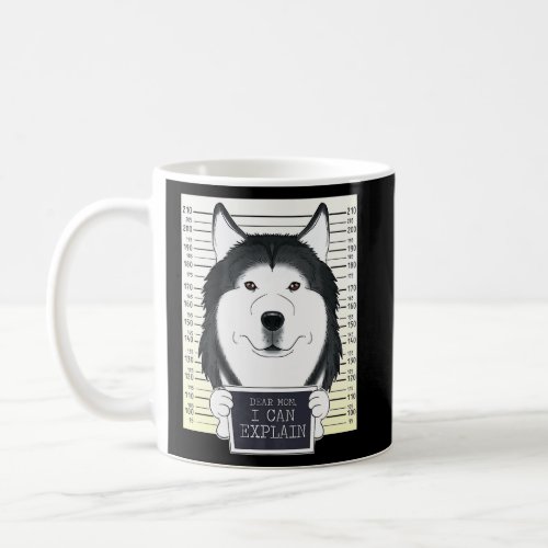 Dear Mom I Can Explain I Siberian Husky Mom I Sibe Coffee Mug