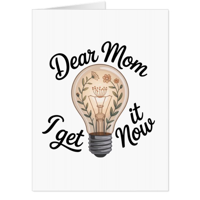 Dear Mom, I Get It Now Card (Front)