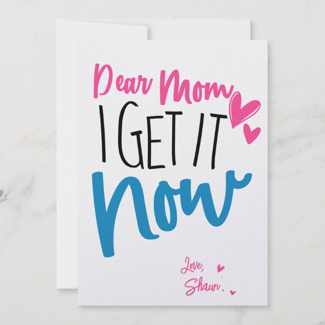 Dear Mom I Get It Now, Custom Mother's Day Card  (Front)