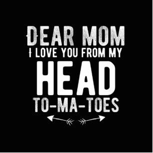 Dear mom I love from my head to my toes Cutout