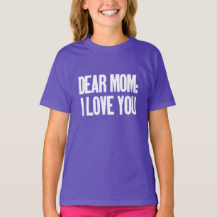 Dear Mom I Love You T-Shirt
