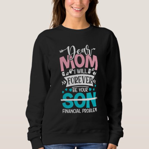 Dear mom I will forever be your son  Mothers Day  Sweatshirt