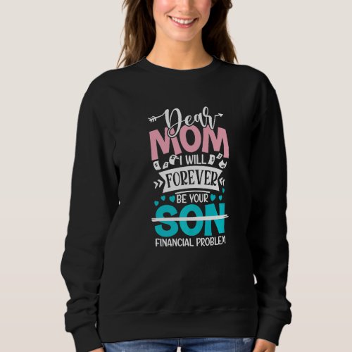 Dear mom I will forever be your son Mothers Day   Sweatshirt