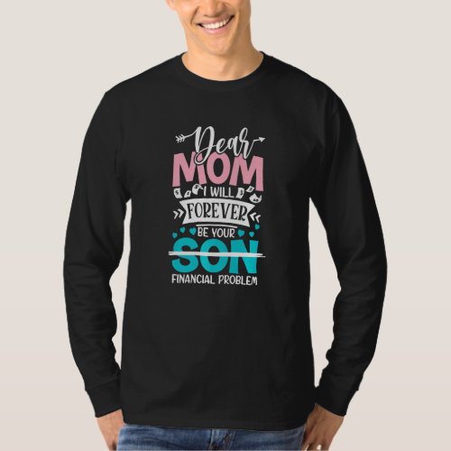 Dear mom I will forever be your son Mothers Day   T_Shirt