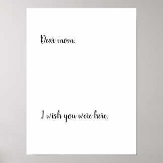 Dear Mom, I WIsh You Were Here - Poster For Mom