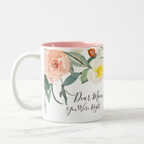 Dear Mom You Were Right Floral Mug