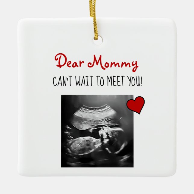 Dear Mommy Can't Wait to Meet You! Ceramic Ornament (Front)