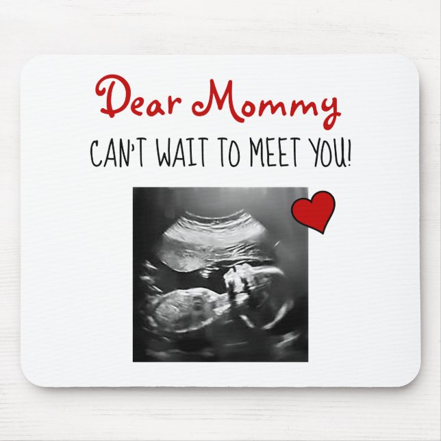 Dear Mommy Can't Wait to Meet You! Mouse Pad (Front)