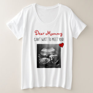 Dear Mommy Can't Wait to Meet You! Plus Size T-Shirt